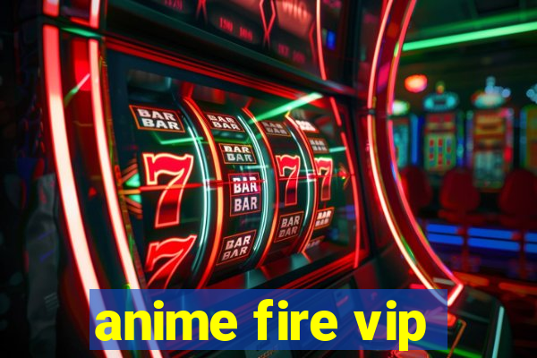 anime fire vip